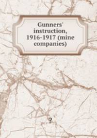 Gunners` instruction, 1916-1917 (mine companies)