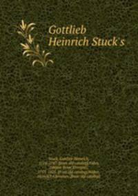 Gottlieb Heinrich Stuck`s
