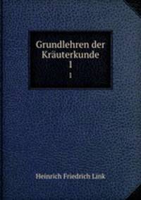 Grundlehren der Kruterkunde. 1