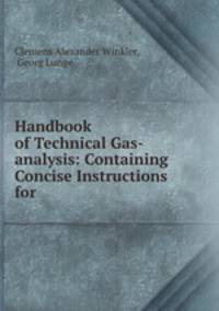 Handbook of Technical Gas-analysis: Containing Concise Instructions for .
