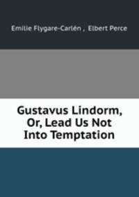 Gustavus Lindorm, Or, Lead Us Not Into Temptation