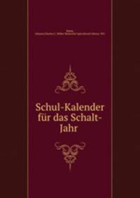Schul-Kalender fr das Schalt-Jahr .