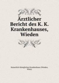 rztlicher Bericht des K. K. Krankenhauses, Wieden