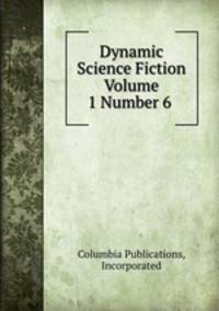 Dynamic Science Fiction Volume 1 Number 6
