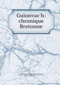 Guionvac`h: chronique Bretonne