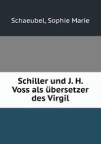 Schiller und J. H. Voss als bersetzer des Virgil