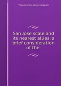 San Jose scale and its nearest allies: a brief consideration of the .