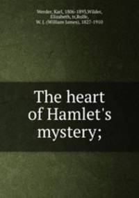 The heart of Hamlet`s mystery;