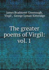 The greater poems of Virgil: vol. 1