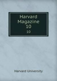 Harvard Magazine. 10