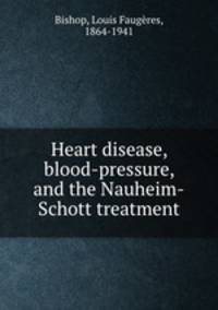 Heart disease, blood-pressure, and the Nauheim-Schott treatment