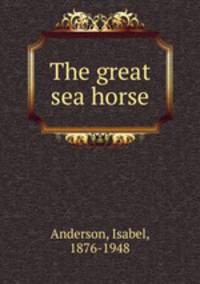 The great sea horse