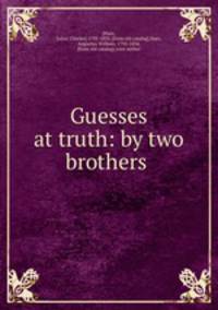 Guesses at truth: by two brothers