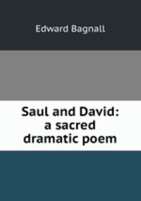 Saul and David: a sacred dramatic poem
