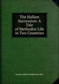 The Hallam Succession: A Tale of Methodist Life in Two Countries