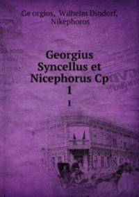 Georgius Syncellus et Nicephorus Cp.. 1
