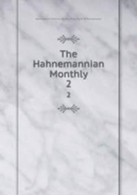 The Hahnemannian Monthly. 2