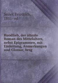 Ruodlieb, der lteste Roman des Mittelalters, nebst Epigrammen, mit Einleitung, Anmerkungen und Glossar, hrsg