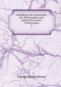 Handbuch der Geschichte der Philosophie zum gebrauche seiner Vorlesungen. 2