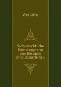 Sachenrechtliche Errterungen zu dem Entwurfe eines Brgerlichen .