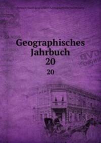 Geographisches Jahrbuch. 20