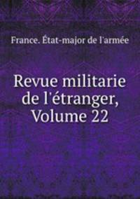 Revue militarie de l`tranger, Volume 22