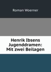 Henrik Ibsens Jugenddramen: Mit zwei Beilagen