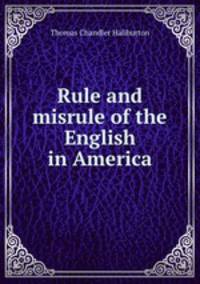 Rule and misrule of the English in America