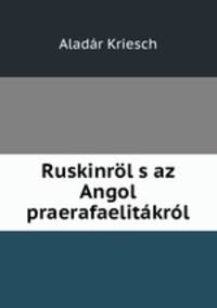 Ruskinrl s az Angol praerafaelitkrl
