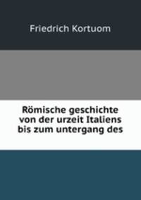 Rmische geschichte von der urzeit Italiens bis zum untergang des .