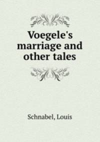 Voegele`s marriage and other tales