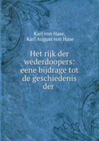 Het rijk der wederdoopers: eene bijdrage tot de geschiedenis der .