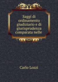 Saggi di ordinamento giudiziario e di giurisprudenza comparata nelle .
