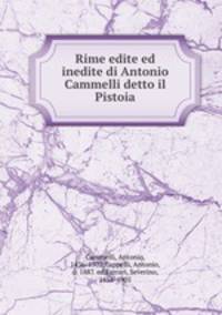 Rime edite ed inedite di Antonio Cammelli detto il Pistoia