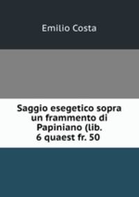 Saggio esegetico sopra un frammento di Papiniano (lib. 6 quaest fr. 50 .