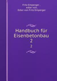 Handbuch fr Eisenbetonbau. 2