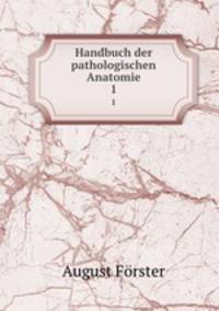 Handbuch der pathologischen Anatomie. 1