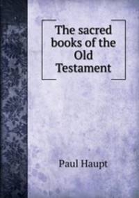The sacred books of the Old Testament.