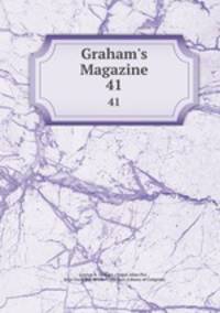 Graham`s Magazine. 41