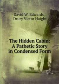 The Hidden Cabin: A Pathetic Story in Condensed Form