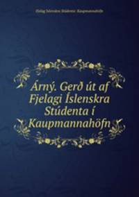 rn. Ger t af Fjelagi slenskra Stdenta Kaupmannahfn