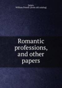 Romantic professions, and other papers