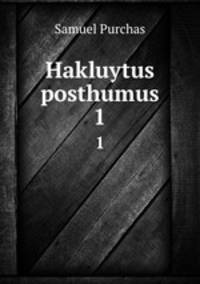 Hakluytus posthumus. 1