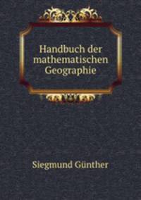 Handbuch der mathematischen Geographie