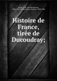 Histoire de France, tire de Ducoudray;