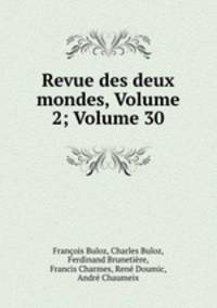 Revue des deux mondes, Volume 2; Volume 30