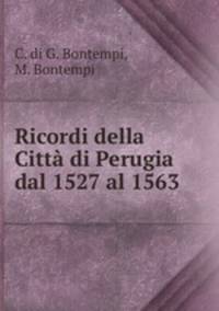 Ricordi della Citt di Perugia dal 1527 al 1563