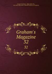 Graham`s Magazine. 32