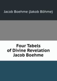 Four Tabels of Divine Revelation Jacob Boehme