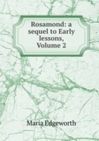 Rosamond: a sequel to Early lessons, Volume 2
